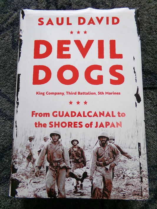 Devil Dogs: King Company, 3rd Battalion 5th Marines: Guadalcanal to Japan WWII