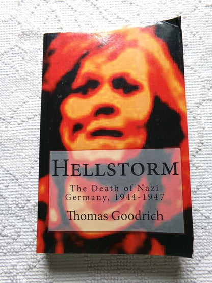 Hellstorm: The Death of Nazi Germany, 1944-1947 by Thomas Goodrich, paperback
